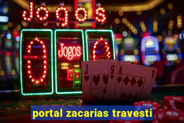 portal zacarias travesti